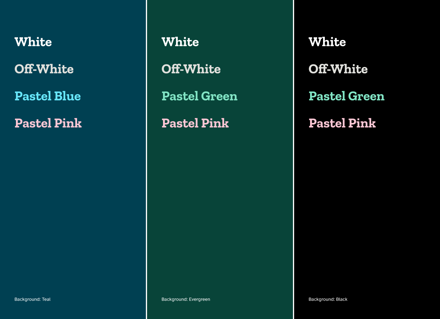 Three panels showing text in White, Off-White, Pastel Blue, Pastel Green, and Pastel Pink on dark backgrounds: Teal, Evergreen, and Black, demonstrating proper colour contrast for accessibility and readability.